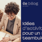 Idées d’activités pour un teambuilding