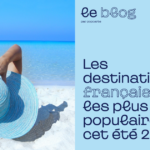 Les destinations françaises les plus populaires cet été 2023