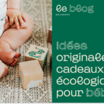 Idées originales et cadeaux écologiques pour bébé